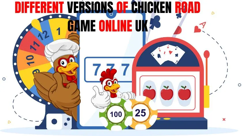 Different Versions Of Chicken Road Game Online UK